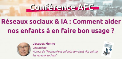 16/01/25 : "Réseaux sociaux & IA : comment aider nos enfants à en faire bon usage"